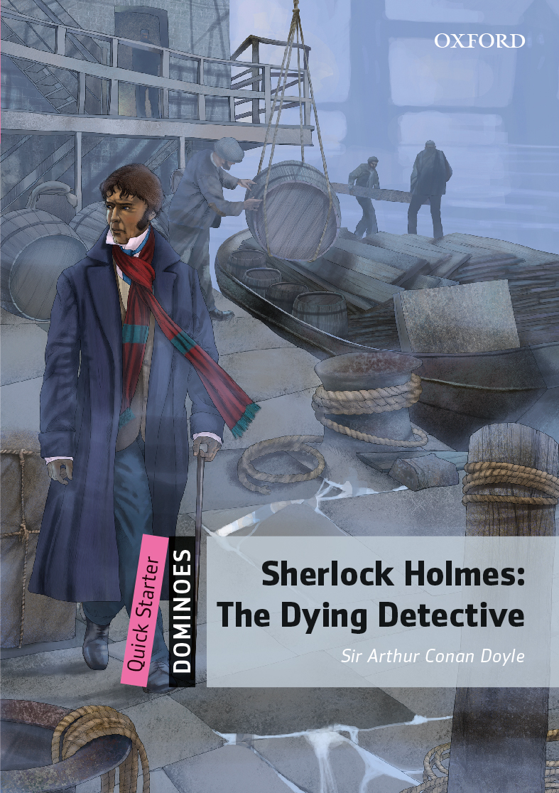 Sherlock Holmes The Dying Detective Oxford Graded Readers